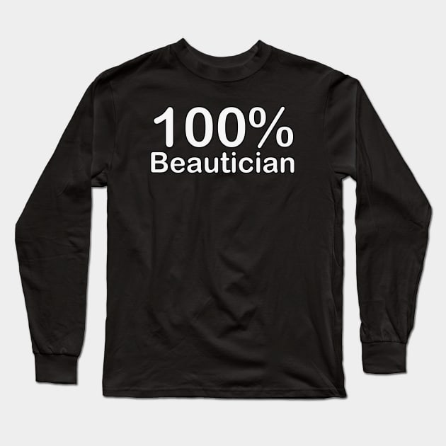 Beautician, fathers day gifts from wife and daughter. Long Sleeve T-Shirt by BlackCricketdesign